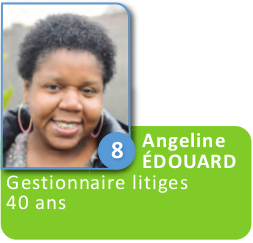 8 - Angeline Edouard - Gestionnaire litiges, 40 ans